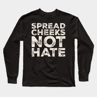 Spread Cheeks Not Hate Grunge Original Long Sleeve T-Shirt